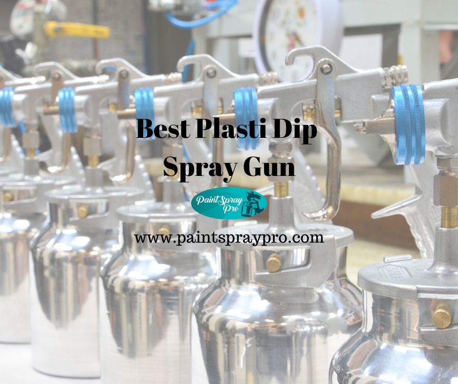 Best Plasti Dip Spray Gun for 2020 Pro Tools for Dipping Your Ride