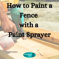 How to Paint a Fence with a Sprayer